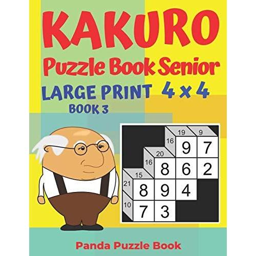 Kakuro Puzzle Book Senior - Large Print 4 X 4 - Book 3: Brain Games For Seniors - Mind Teaser Puzzles For Adults - Logic Games For Adults   de Book, Panda Puzzle  Format Broch 