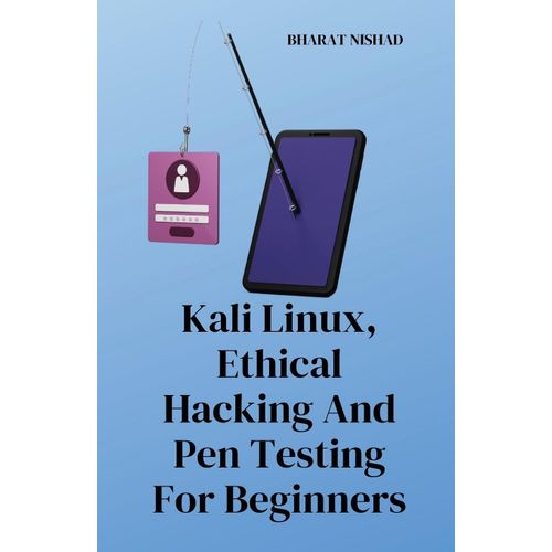 Kali Linux, Ethical Hacking And Pen Testing For Beginners    Format Broch 