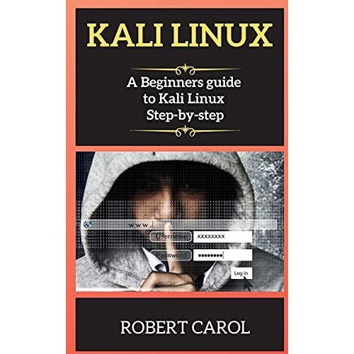 Kali Linux ( New Version ): A Beginners Guide To Kali Linux Step-By-Step   de Robert Carol  Format Reli 