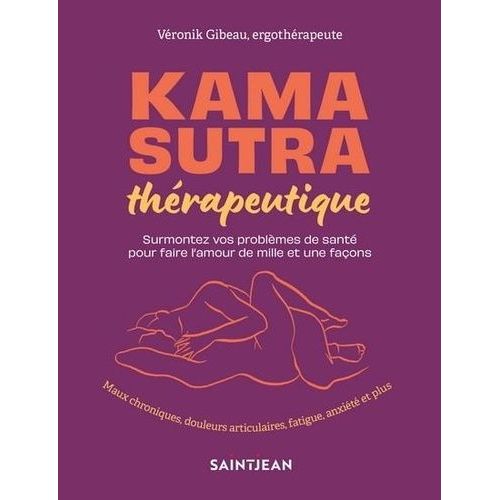 Kama Sutra Thrapeutique - Surmontez Vos Problmes De Sant Pour Faire L'amour De Mille Et Une Faons    Format Beau livre 