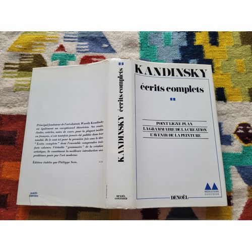 Kandinsky W. , crits Complets (Tome Ii La Forme ; Point Ligne Plan, La Grammaire De La Cration, L?Avenir De La Peinture) (d tablie Et Prsente Par Philippe Sers) 1970, Denol, Mdiation Gonthier   de Kandinsky 