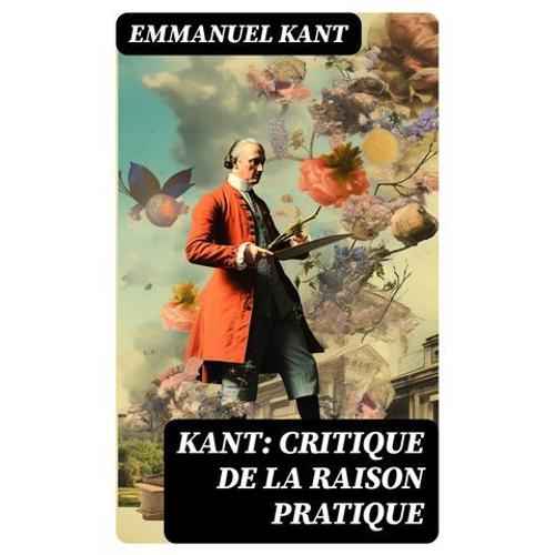 Kant: Critique De La Raison Pratique   de Emmanuel Kant