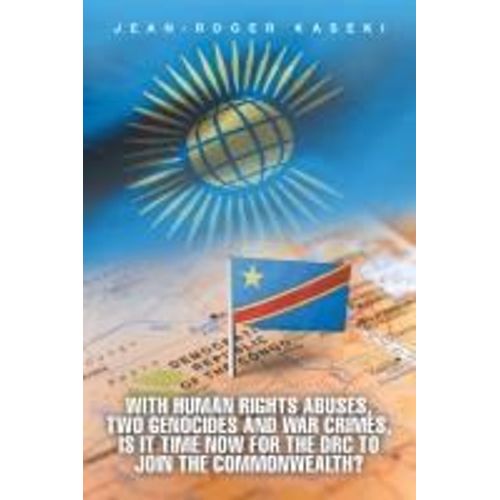 With Human Rights Abuses, Two Genocides And War Crimes, Is It Time Now For The Drc To Join The Commonwealth?    Format Broch 