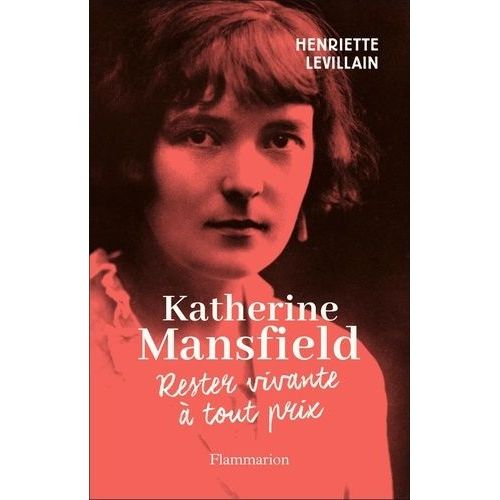 Katherine Mansfield - Rester Vivante  Tout Prix    Format Non Precis 