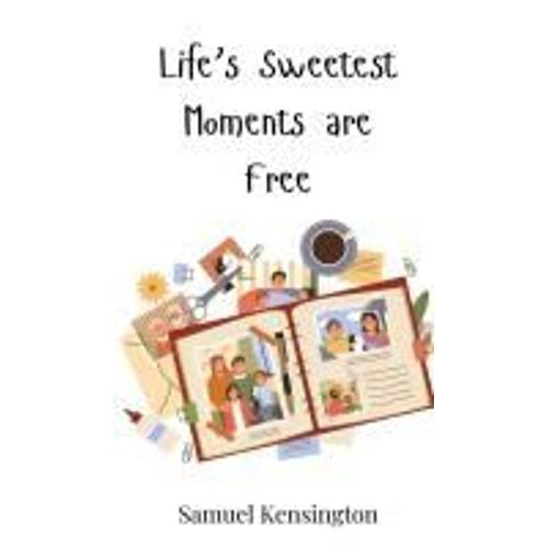 Life's Sweetest Moments Are Free    Format Reli 