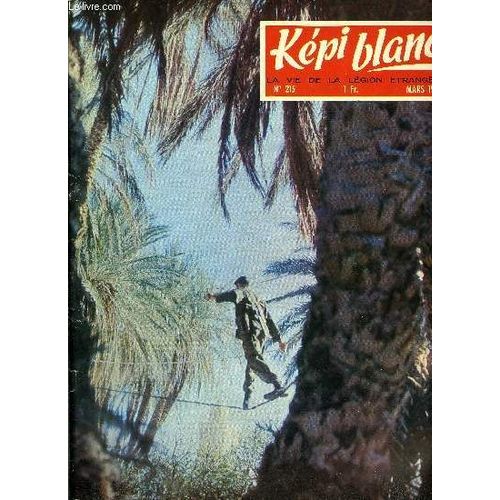 Kepi Blanc N 215 - Chancellerie, Carnet Familial, Le Centre D Instruction De Dbarquement A Madagascar, Les Derniers Seigneurs Du Dsert (Suite), Echos Du Pacifique, Reconnaissance De Pistes A(...)   de COLLECTIF 