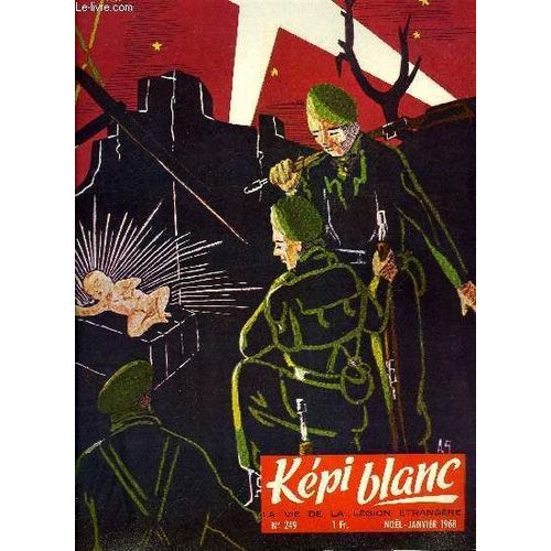Kepi Blanc N 249 - Message De Nol, Messages De Nos Aumoniers, 2e R.E.I. : Instruction, 3e R.E.I. : Visite D Un Grand Ancien, Le Camp De Sakaramy, Les Guillaume Tell Du Fusil A Lunette, Orange, Ville(...)   de COLLECTIF 