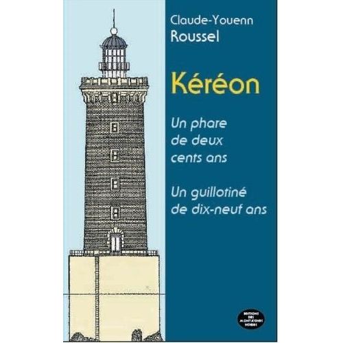 Kron Un Phare De Deux Cents Ans, Un Guillotin De Dix-Neuf Ans    Format Broch 