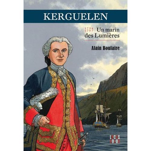 Kerguelen, Un Marin Des Lumires (1734-1797)  
