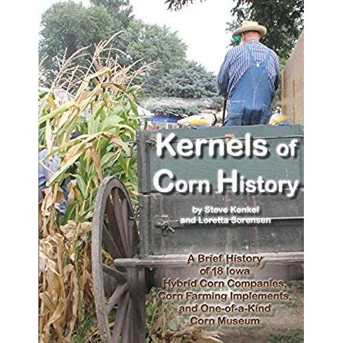Kernels of Corn History A Brief History of 18 Iowa Hybrid Corn
