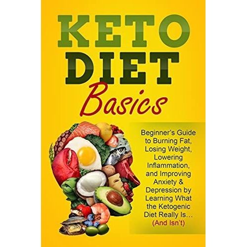 Keto Diet Basics: Beginners Guide To Burning Fat, Losing Weight, Lowering Inflammation, And Improving Anxiety & Depression By Learning What The Ketogenic Diet Really Is (And Isnt)   de Casey, Jordan  Format Broch 