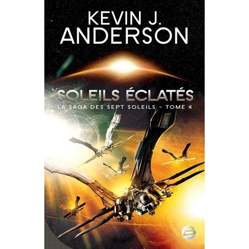La Saga Des Sept Soleils Tome 4 - Soleils clats   de Anderson Kevin James  Format Broch 