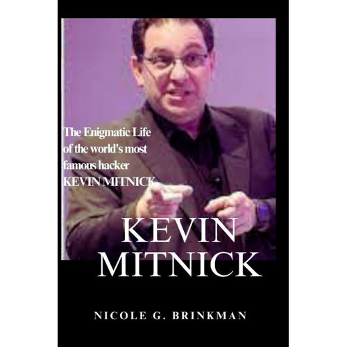 Kevin Mitnick: The Enigmatic Life Of The World's Most Famous Hacker   de G. Brinkman, Nicole  Format Broch 