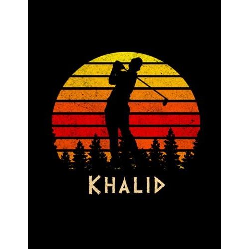 Khalid Name Gift Personalized Golf Lined Notebook, Daily Journal For Sport Lovers: 21.59 X 27.94 Cm, Daily, Work List, 8.5 X 11 Inch, Budget Tracker, Diary, Monthly, Passion, 110 Pages, A4   de Bowen, Anum  Format Broch 