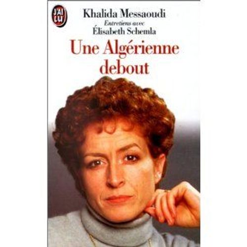 Une Algerienne Debout - Entretiens Avec Elisabeth Schemla de Khalida Messaoudi