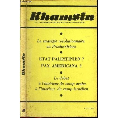 Khamsin - N1 - 1975 / La Stratgie Revolutionnaire Au Proche-Orient / Etat Palestinien? Pax Americana ?/ Le Debat  L Interieur Du Camp Arabe  L Interieur Du Camp Isralien.   de COLLECTIF 