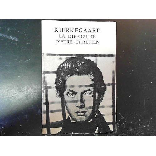 Kierkegaard. La Difficult D'tre Chrtien    Format Broch 