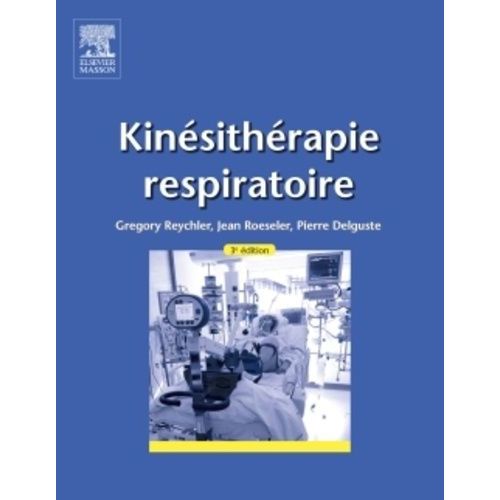 Kinsithrapie Respiratoire   de Reychler Gregory  Format Broch 