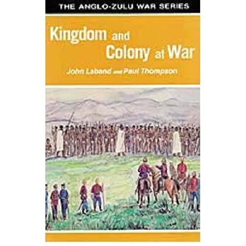 Kingdom And Colony At War: Sixteen Studies On The Anglo-Zulu War Of 1879 (Anglo-Zulu War) (Paperback) - Common   de unknown  Format Broch 