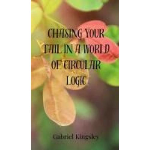 Chasing Your Tail In A World Of Circular Logic    Format Reli 