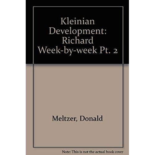 Kleinian Development: Richard Week-By-Week Pt. 2   de Donald Meltzer  Format Broch 