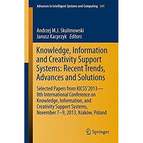 Knowledge, Information And Creativity Support Systems: Recent Trends, Advances And Solutions    Format Broch 
