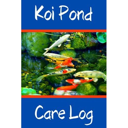 Koi Pond Care Log: Customized Compact Koi Pond Logging Book, Thoroughly Formatted, Great For Tracking & Scheduling Routine Maintenance, Including Water Chemistry, Fish Health & Much More (120 Pages)   de Books, FishCraze  Format Broch 