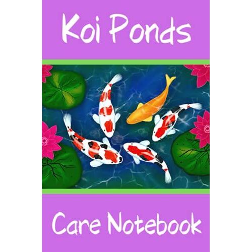 Koi Ponds Care Notebook: Customized Compact Koi Pond Logging Book, Thoroughly Formatted, Great For Tracking & Scheduling Routine Maintenance, ... Fish Health & Much More (120 Pages)   de Books, FishCraze  Format Broch 