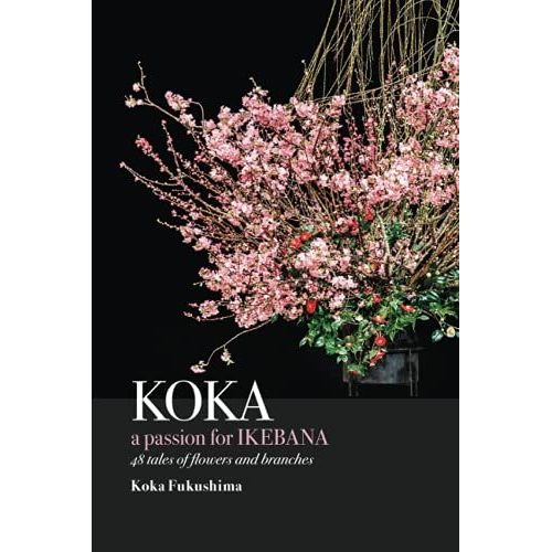 Koka. A Passion For Ikebana    Format Broch 