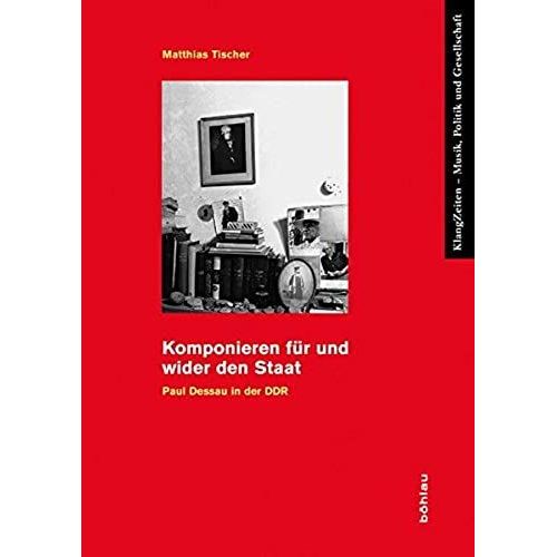 Komponieren Fur Und Wider Den Staat: Paul Dessau In Der Ddr (Klangzeiten)   de Tischer, Matthias  Format Broch 