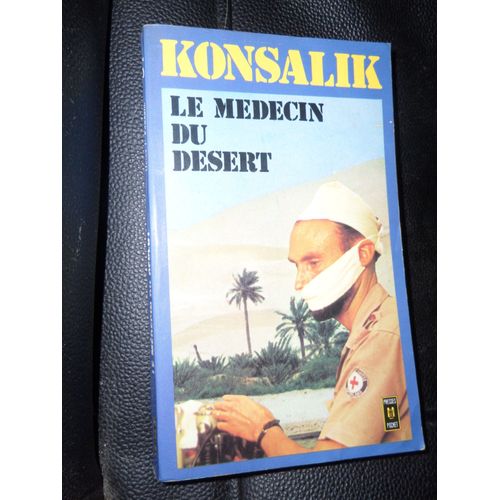Le Medecin Du Desert.   de Konsalik Heinz G.