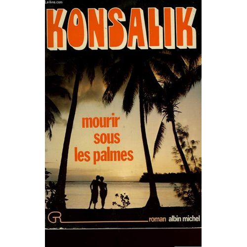 Mourir Sous Les Palmes   de Konsalik Heinz, G.