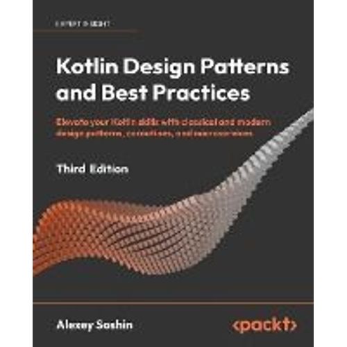 Kotlin Design Patterns And Best Practices - Third Edition    Format Broch 