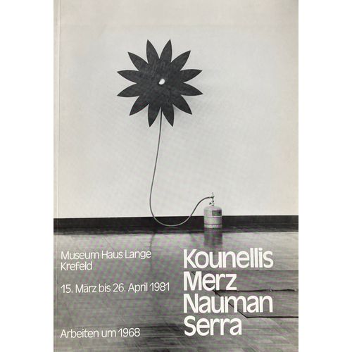 Kounellis ? Merz ? Nauman ? Serra Krefeld 1981   