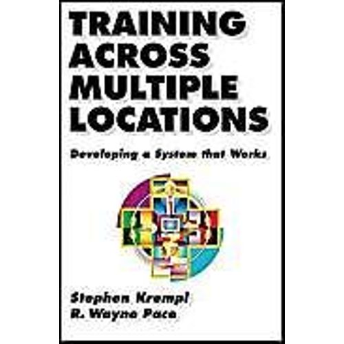 Training Across Multiple Locations: Developing A System That Works   de Stephen Krempl 