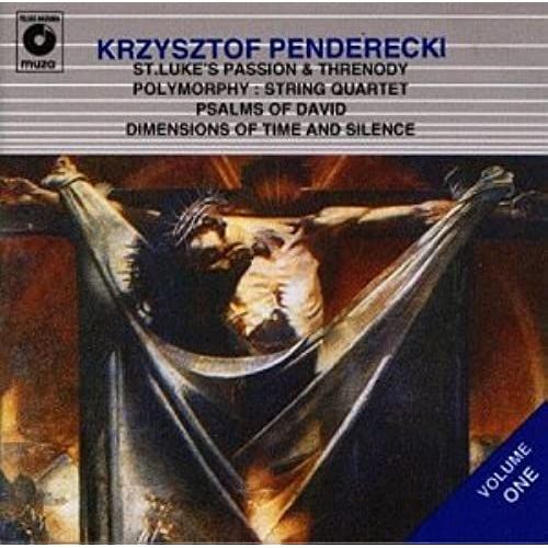 Krzysztof Penderecki - St Luke Passion, Threnody For The Victims Of Hiroshima, Polimorphy, String Quartet No. 1, Psalms Of David, Dimensions Of Time And Silence - Unknown