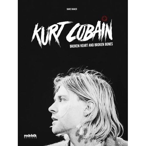 Kurt Cobain - Broken Heart Broken Bones   de Bianco Marc  Format Beau livre 