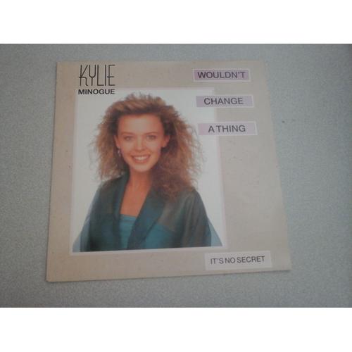 Kylie Minogue : Wouldn't Change A Thing (Vinyle 45 Tours) - Kylie Minogue