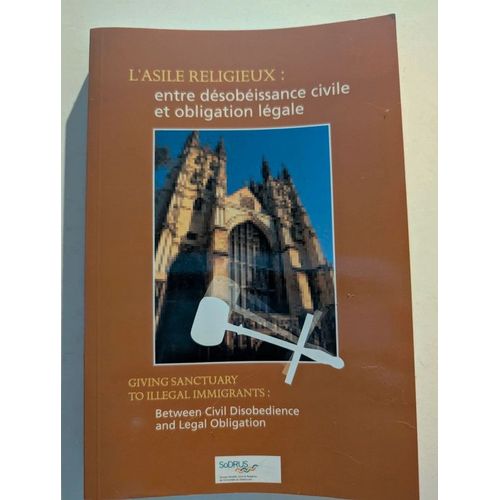 L'Asile Religieux : Entre Dsobissance Civile Et Obligation Lgale Giving Sanctuary To Illigal Immigrants : Between Civil Disobedience And Legal Obligation -   de Sous la direction de Lorraine Derocher, Claude Glinas, Sbastien Lebel-Grenier et Pierre Nol. 