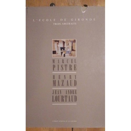 L'Ecole De Gironde : Trois Abstraits. Marcel Pistre, Henry Mazaud, Jean Andr Lourtaud - Robert Coustet Et Al.   