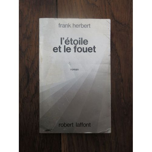 L'toile Et Le Fouet De Frank Herbert. Robert Laffont. 1973   