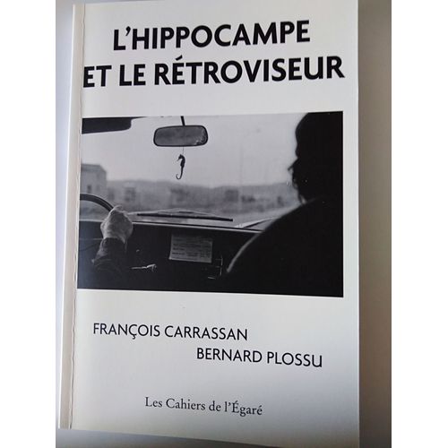 L'Hippocampe Et Le Rtroviseur Franois Carrassan Bernard Plossu "Les Cahiers De L'gar"   