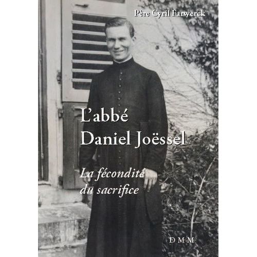 L'abb Daniel Jossel - La Fcondit Du Sacrifice   de Farwerck Cyril  Format Beau livre 