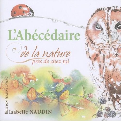 L'abcdaire De La Nature Prs De Chez Toi   de Naudin Isabelle  Format Album 