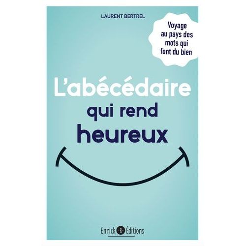 L'abcdaire Qui Rend Heureux - Voyage Au Pays Des Mots Qui Font Du Bien    Format Grand Format 