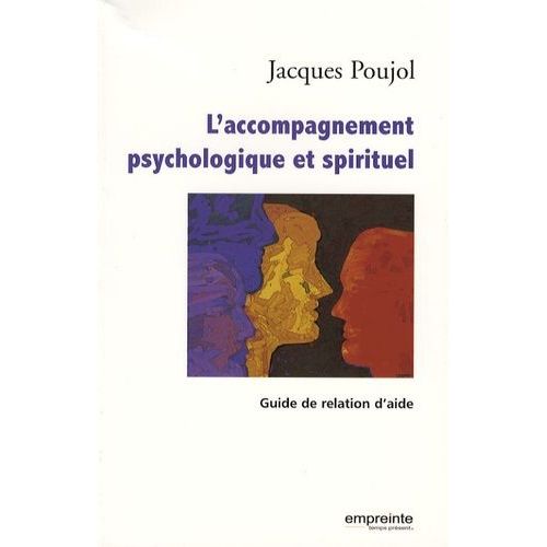 L'accompagnement Psychologique Et Spirituel - Guide De Relation D'aide   de Poujol Jacques  Format Broch 