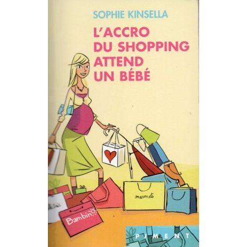 L'accro Du Shopping Attend Un Bb   de Sophie Kinsella 