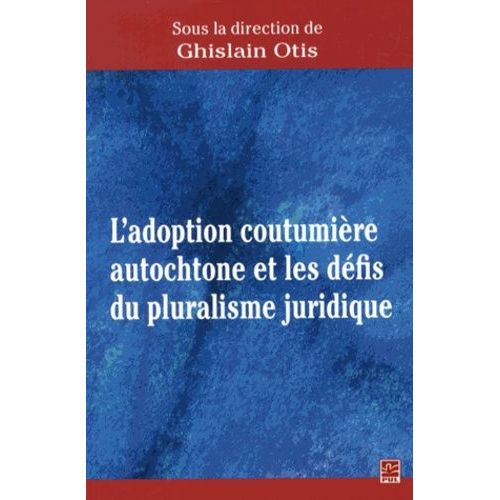 L'adoption Coutumire Autochtone Et Les Dfis Du Pluralisme Juridique    Format Broch 