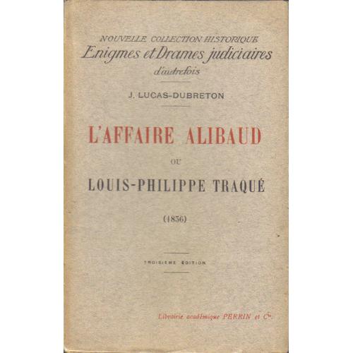 L Affaire Alibaud Ou Louis Philippe Traque.   de jean lucas-dubreton