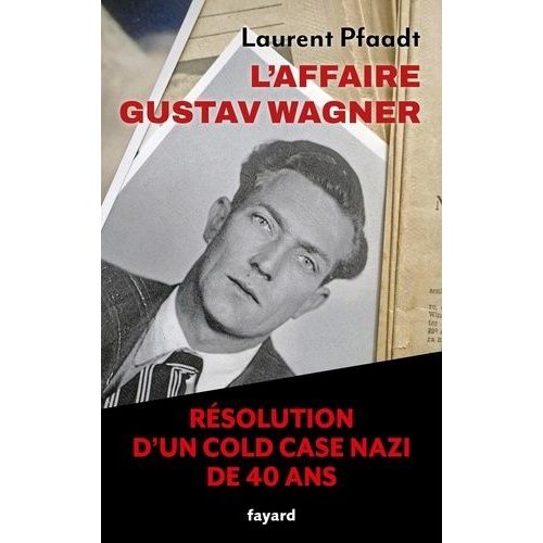 L'affaire Gustav Wagner - Rsolution D'un Cold Case Nazi De 40 Ans   de Pfaadt Laurent  Format Grand Format 